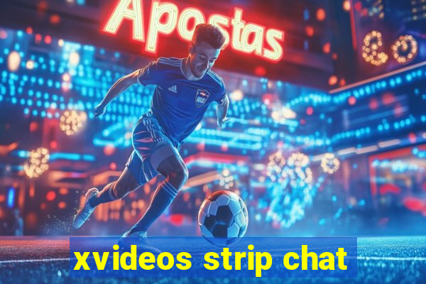 xvideos strip chat